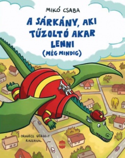 A sárkány, aki tűzoltó akar lenni (még mindig)
