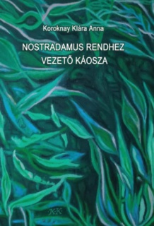 Nostradamus rendhez vezető káosza