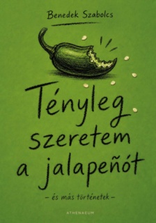 Tényleg szeretem a jalapenót - és más történetek