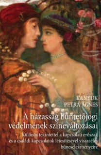 A házasság büntetőjogi védelmének színeváltozásai