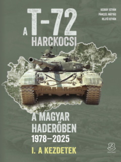A T-72 harckocsi a magyar haderőben 1978-2025