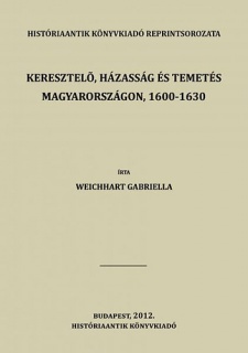 Keresztelő, házasság és temetés Magyarországon, 1600-1630