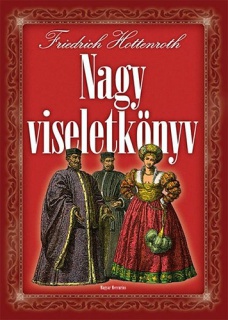 Nagy viseletkönyv - A világ népeinek viseletei és használati tárgyai az ókortól a XIX. század végéig
