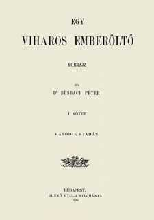 Egy viharos emberöltő - Korrajz I. kötet
