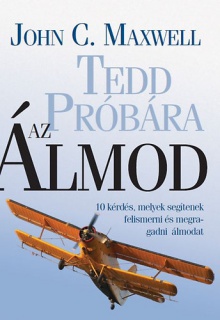 Tedd próbára az álmod