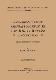 A magyarországi zsidók kamaraszolgasága és igazságszolgáltatása a középkorban