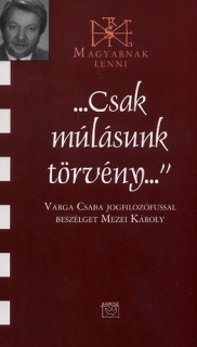 ...Csak múlásunk törvény...