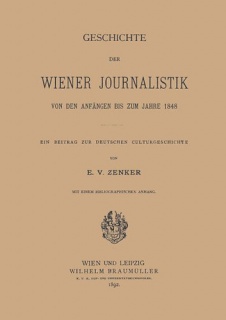 Geschichte der wiener Journalistik von den Anfängen bis zum Jahre 1848