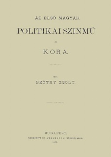 Az első magyar politikai szinmű és kora
