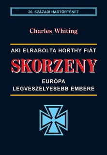 Skorzeny - Európa legveszélyesebb embere