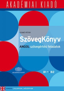 SzövegKönyv - Angol szövegértési feladatok B1+ B2