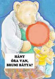 Hány óra van, Brumi Bátya?