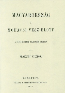 Magyarország a mohácsi vész előtt a pápai követek jelentései alapján