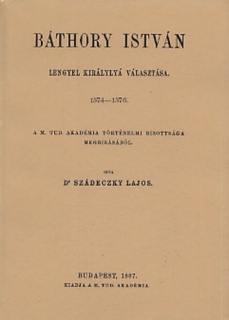 Báthory István lengyel királlyá választása 1574-1576 okmánytár