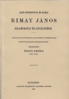 Alsó Sztregovai és Rimai Rimay János államiratai és levelezése