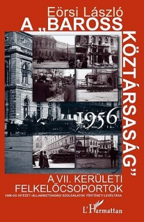 A Baross Köztársaság 1956. - A VII. kerületi felkelőcsoportok
