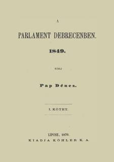 A parlament Debrecenben 1849. I-II.