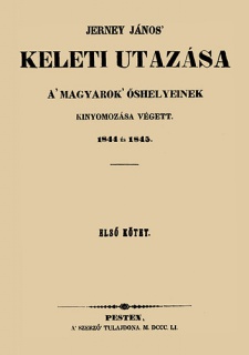 Jerney János keleti utazása a magyarok őshelyeinek kinyomozása végett 1844 és 1845 I-II. kötet