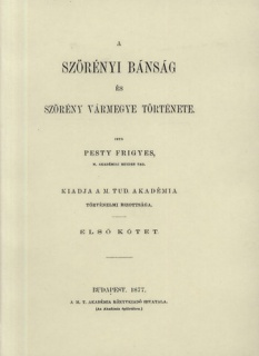 A szörényi bánság és Szörény vármegye története I.
