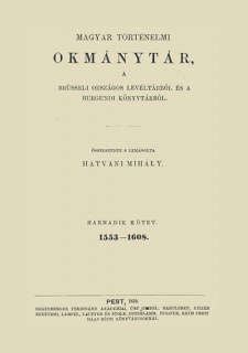 Magyar történelmi okmánytár a brüsseli országos levéltárból és a burgundi könyvtárból III.