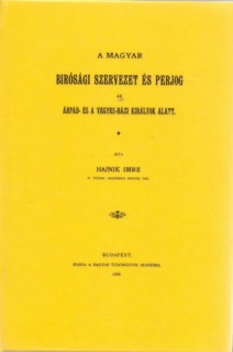A magyar birósági szervezet és perjog az Árpád- és a vegyes-házi királyok alatt