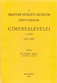 A Magyar Nemzeti Múzeum könyvtárának címereslevelei II. 1092-1600