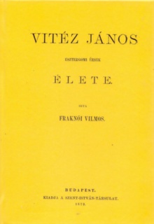 Vitéz János esztergomi érsek élete