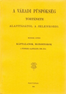 A váradi püspökség története alapitásától a jelenkorig II.