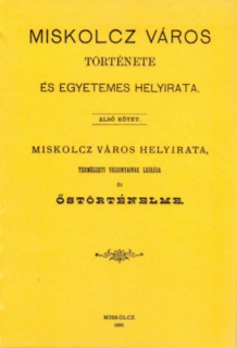 Miskolcz város története és egyetemes helyirata I.