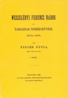 Wesselényi Ferencz nádor és társainak összeesküvése 1664-1671. I-II.