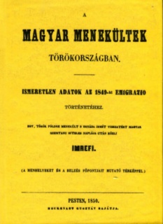 A magyar menekültek Törökországban: ismeretlen adatok az 1849-ki emigratio történetéhez