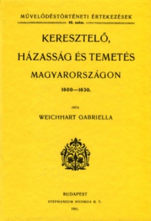 Keresztelő, házasság és temetés Magyarországon, 1600-1630