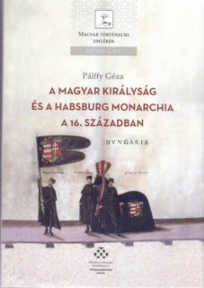 A Magyar Királyság és a Habsburg Monarchia a 16. században