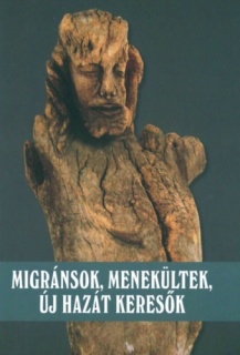 Migránsok, menekültek, új hazát keresők