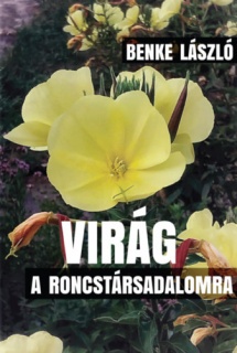 Virág a roncstársadalomra