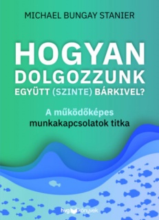 Hogyan dolgozzunk együtt (szinte) bárkivel?