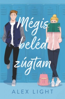 Mégis beléd zúgtam