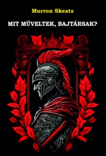 Mit műveltek, bajtársak?