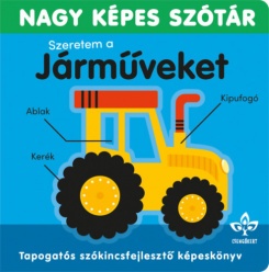 Szeretem a járműveket - Nagy képes szótár