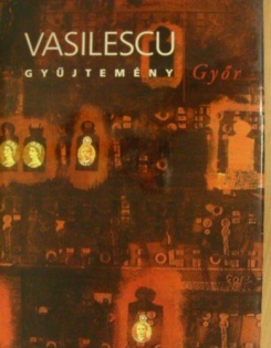 Vasilescu gyűjtemény - Győr