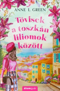 Tövisek a toszkán liliomok között