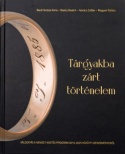 Tárgyakba zárt történelem