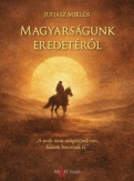 Magyarságunk eredetéről