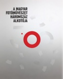 A magyar fotóművészet háromszáz alkotója