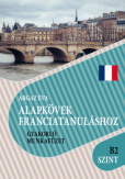 Alapkövek franciatanuláshoz B2 szint
