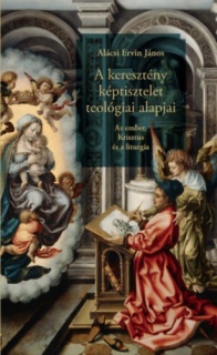 A keresztény képtisztelet teológiai alapjai