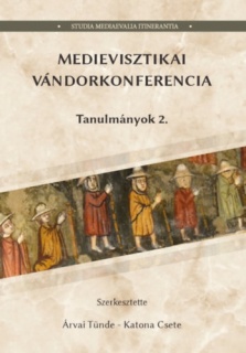 Medievisztikai Vándorkonferencia Tanulmányok 2.