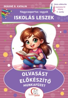 Nagycsoportos vagyok - Iskolás leszek: Olvasást előkészítő munkafüzet