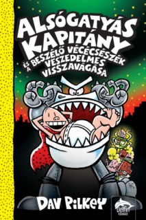 Alsógatyás Kapitány és a beszélő vécécsészék veszedelmes visszavágása