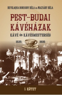 PEST-BUDAI KÁVÉHÁZAK I. kötet